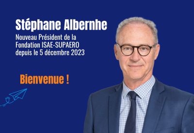 Stéphane Albernhe, nouveau président de la Fondation ISAE-SUPAERO